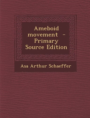 Ameboid Movement - Primary Source Edition