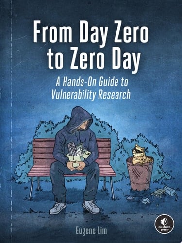 From Day Zero to Zero Day A Hands-On Guide to Vulnerability Research