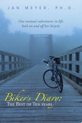 Biker’S Diary: the Best of Ten Years One Woman’S Adventures in Life, Both on and off Her Bicycle.
