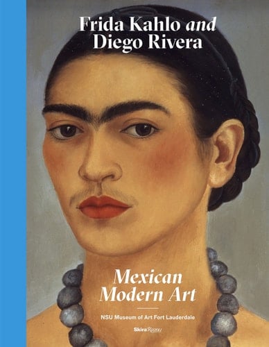 Frida Kahlo and Diego Rivera from the Jacques and Natasha Gelman Collection & 20th Century Mexican Art from the Stanley and Pearl Goodman Collection