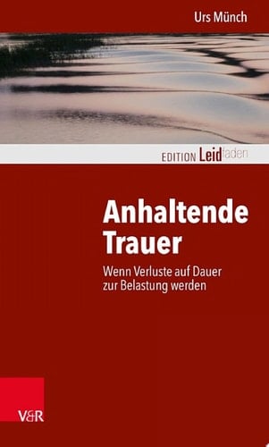 Anhaltende Trauer Wenn Verluste auf Dauer zur Belastung werden