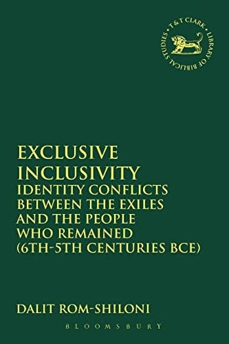Exclusive Inclusivity Identity Conflicts between the Exiles and the People who Remained (6th-5th Centuries BCE)