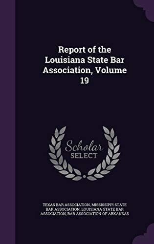 Report of the Louisiana State Bar Association, Volume 19