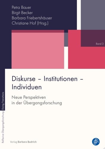Diskurse – Institutionen – Individuen Neue Perspektiven in der Übergangsforschung