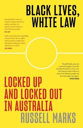 Black Lives, White Law Locked Up and Locked Out in Australia