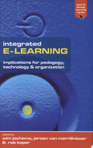 Integrated E-learning Implications for Pedagogy, Technology and Organization