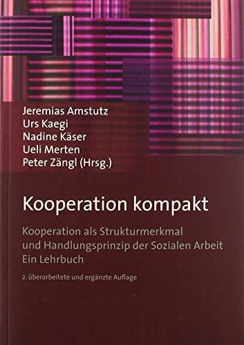Kooperation kompakt Kooperation als Strukturmerkmal und Handlungsprinzip der Sozialen Arbeit : ein Lehrbuch