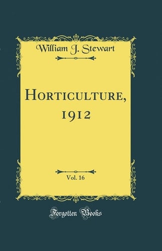 Horticulture, 1912, Vol. 16 (Classic Reprint)