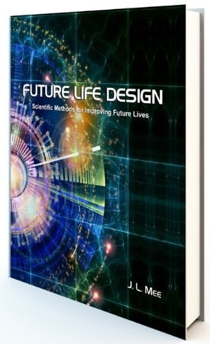 Future Life Design Scientific Methods for Improving Future Lives
