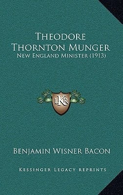 Theodore Thornton Munger: New England Minister (1913)
