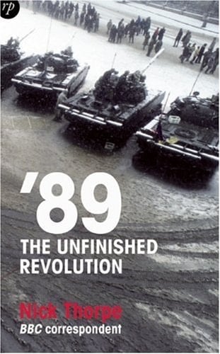 '89, the Unfinished Revolution Power and Powerlessness in Eastern Europe