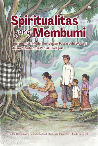 Spiritualitas yang Membumi - Implementasi Model Pembinaan Pascasudhi Wadani dalam Membentuk Perilaku Religius