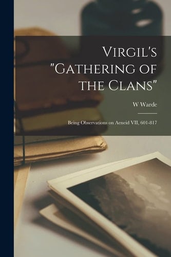 Virgil's "Gathering of the Clans" Being Observations on Aeneid VII, 601-817