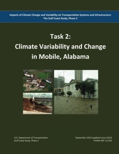 Impacts of Climate Change and Variability on Transportation Systems and Infrastructure The Gulf Coast Study, Phase 2: Climate Variability and Change in Mobile, Alabama (Task 2)