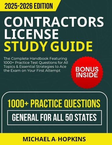 Contractors License Study Guide 2025-2026: The Complete Handbook Featuring 1000+ Practice Test Questions for All Topics & Essential Strategies to Ace the Exam on Your First Attempt