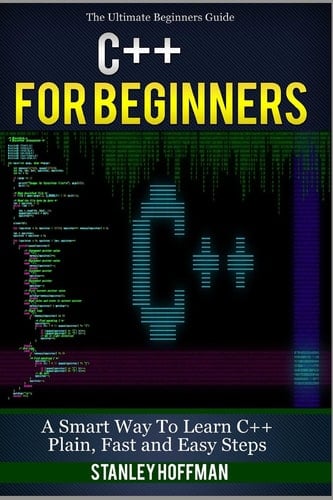 C++ A Smart Way to Learn C++ Programming and JavaScript (C Plus Plus, C++ for Beginners, Java, Programming Computer, Hacking, Hacking Exposed)