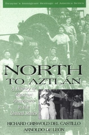 Immigrant Heritage of America Series - North to Aztlan: A History of Mexican Americans in the United States