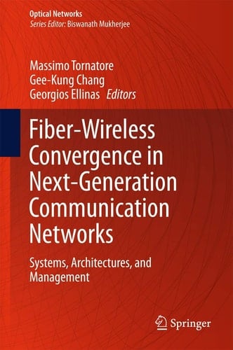 Fiber-Wireless Convergence in Next-Generation Communication Networks Systems, Architectures, and Management