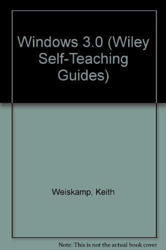 Windows 3.0: A Self-Teaching Guide (Wiley Self-Teaching Guides)