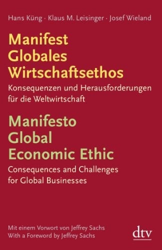 Manifest Globales Wirtschaftsethos Konsequenzen und Herausforderungen für die Weltwirtschaft : Deutsch, Englisch