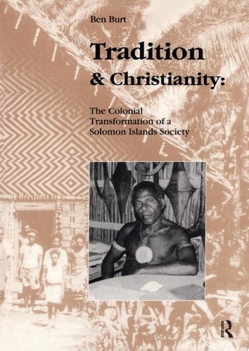 Tradition and Christianity The Colonial Transformation of a Solomon Islands Society