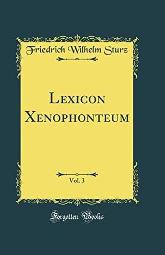 Lexicon Xenophonteum, Vol. 3 (Classic Reprint)