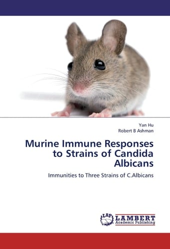 Murine Immune Responses to Strains of Candida Albicans Immunities to Three Strains of C.Albicans