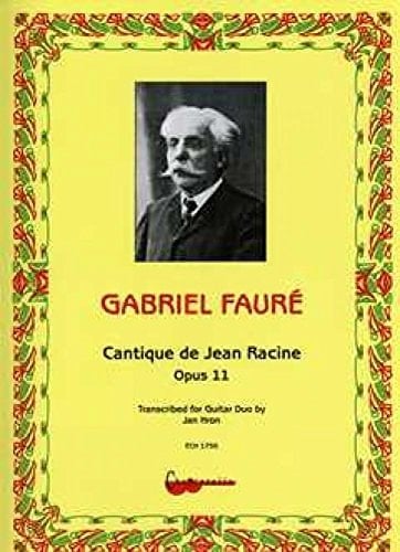 Gabriel Faure: Cantique de Jean Racine, Opus 11