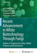 Recent Advancement in White Biotechnology Through Fungi Perspective for Value-Added Products and Environments. Volume 2