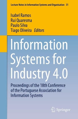 Information Systems for Industry 4.0 Proceedings of the 18th Conference of the Portuguese Association for Information Systems