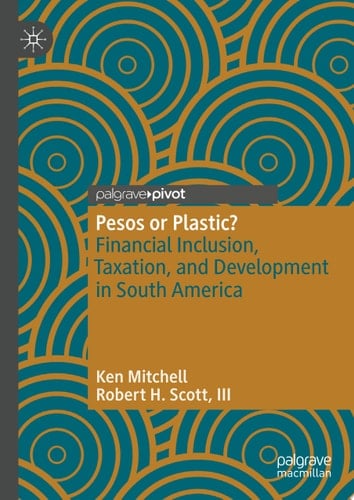 Pesos or Plastic? Financial Inclusion, Taxation, and Development in South America