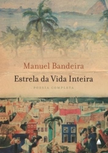 Estrela da vida inteira poesia completa