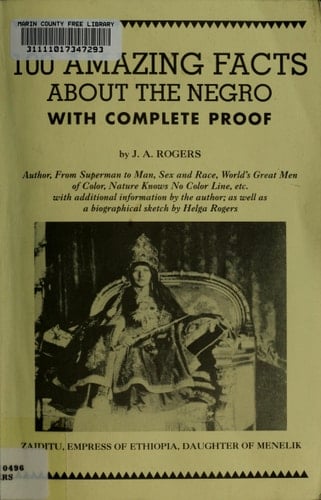 100 Amazing Facts About the Negro with Complete Proof A Short Cut to The World History of The Negro