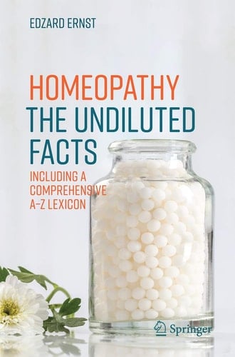 Homeopathy - The Undiluted Facts Including a Comprehensive A-Z Lexicon