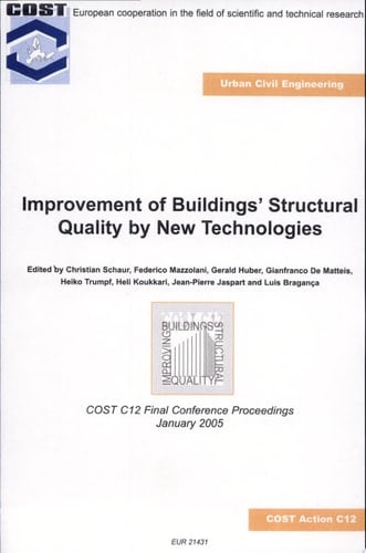 Improvement of Buildings' Structural Quality by New Technologies Proceedings of the Final Conference of COST Action C12, 20-22 January 2005, Innsbruck, Austria