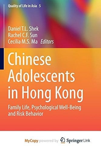 Chinese Adolescents in Hong Kong Family Life, Psychological Well-Being and Risk Behavior
