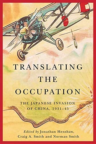 Translating the Occupation The Japanese Invasion of China,1931-45