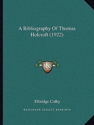 A Bibliography Of Thomas Holcroft (1922)