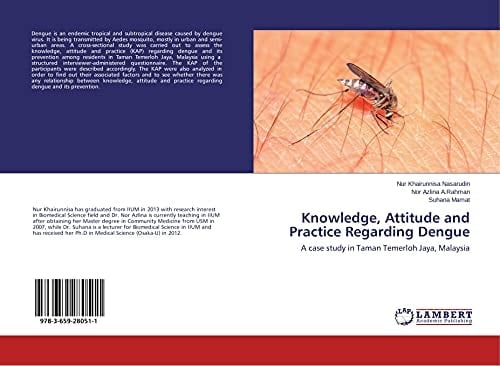Knowledge, Attitude and Practice Regarding Dengue A Case Study in Taman Temerloh Jaya, Malaysia