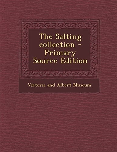 The Salting Collection - Primary Source Edition