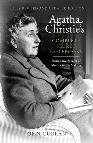 Agatha Christie's Complete Secret Notebooks Stories and Secrets of Murder in the Making
