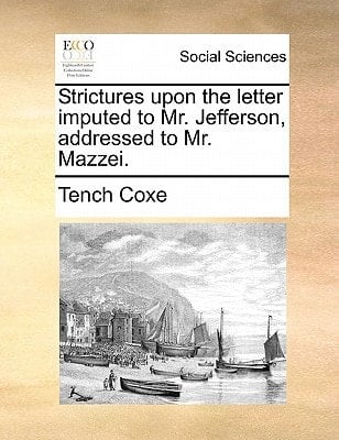 Strictures upon the letter imputed to Mr. Jefferson, addressed to Mr. Mazzei.