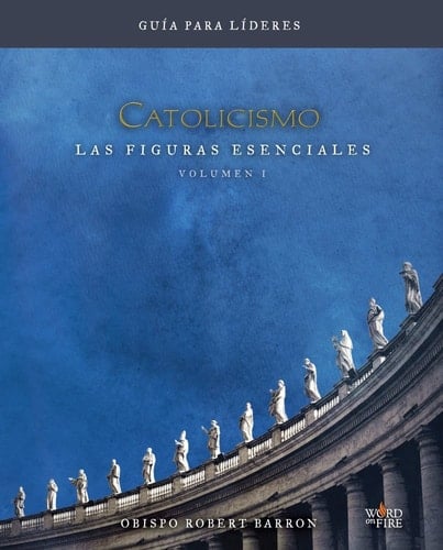 Catholicismo Las Figuras Esenciales - Guia para Lideres