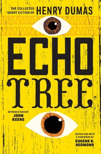 Echo Tree The Collected Short Fiction of Henry Dumas