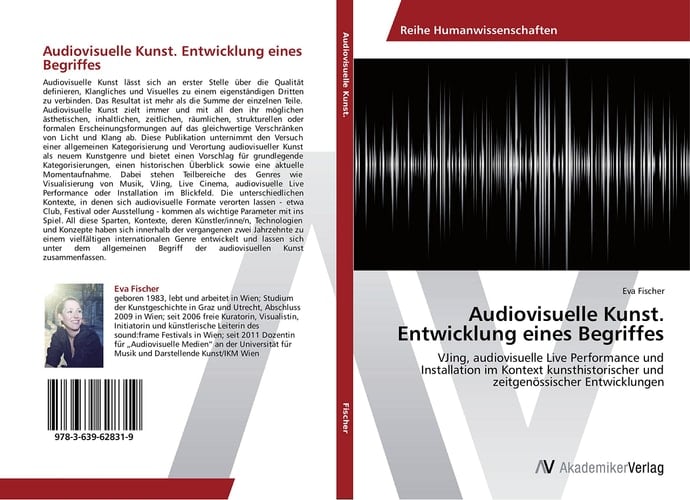 Audiovisuelle Kunst. Entwicklung eines Begriffes: VJing, audiovisuelle Live Performance und Installation im Kontext kunsthistorischer und zeitgenössischer Entwicklungen (German Edition)