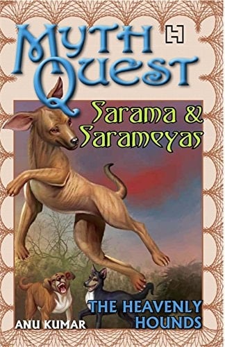 Sarama and Sarameya The Heavenly Hounds. by Anu Kumar