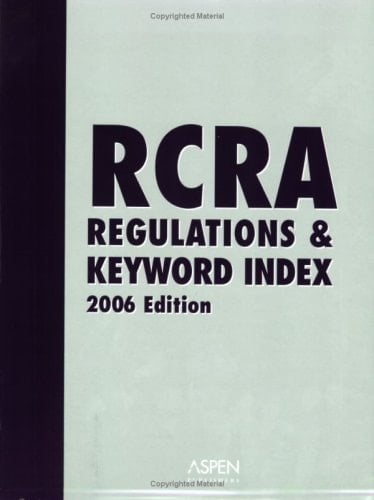 RCRA Regulations & Keyword Index, 2006 Edition