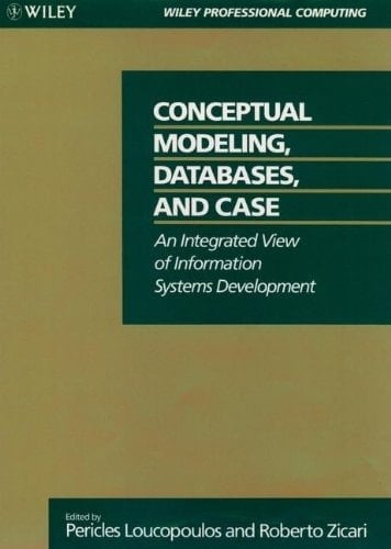 Conceptual Modeling, Databases, and Case: An Integrated View of Information Systems Development (Wiley Professional Computing)