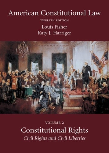 American Constitutional Law, Volume Two: Constitutional Rights: Civil Rights and Civil Liberties