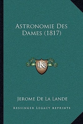 Astronomie Des Dames (1817) (French Edition)
